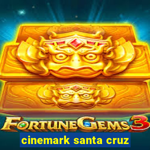 cinemark santa cruz